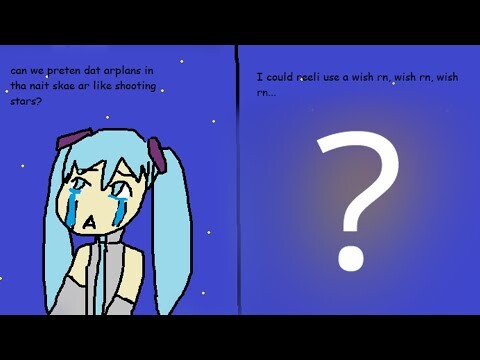 Can we preten dat airplans... (ft. Miku)