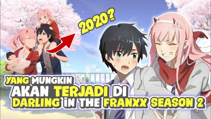 DARLING IN THE FRANXX SEASON 2 KAPAN? - APA YANG TERJADI JIKA DARLING IN THE FRANXX ADA SEASON 2