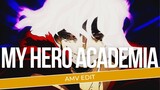 [AMV EDIT] | MY HERO ACADEMIA |