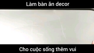 Làm bàn ăn decor #doisong #sangtao