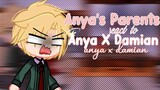 💫"Anya's Parent's React To Anya X Damian" |SPY X FAMILY|💫 Part 2/2