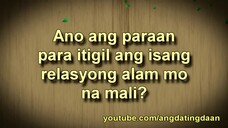 Ano ang paraan para itigil ang isang relasyong alam mo na mali - Ang Dating Daan