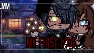 ▪︎My First love▪︎ [GLMM]part1