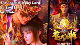 The Legend Of Sky Lord Episode 6-10 Sub Indo