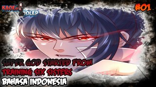 SUPER GOD STARTED FROM TRAINING SIX SISTERS CHAPTER 01 BAHASA INDONESIA - TYRANT BODY !!