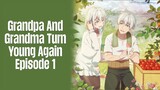 Episode 1 | Grandpa And Grandma Turn Young Again | English Subbed