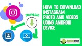 How To Download Instagram Photo and Videos Using Android Device