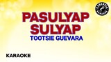 Pasulyap Sulyap (Karaoke) - Tootsie Guevarra