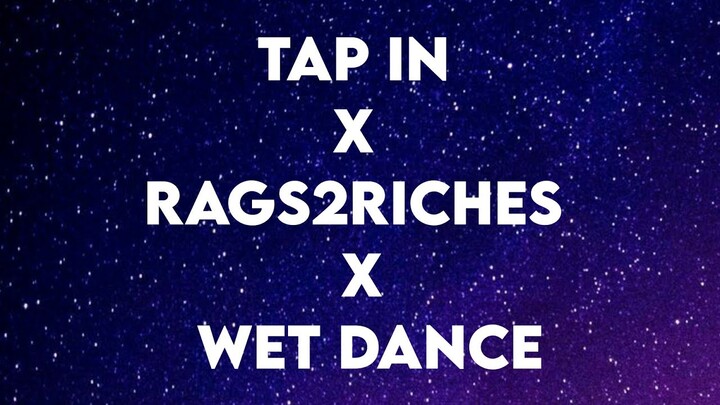 Tap In x Rags2Riches × Wet Dance  (Tiktok) (Lyrics)