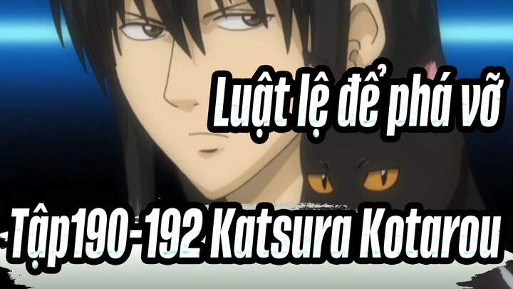 [Luật lệ để phá vỡ ] Tập190-192 Katsura Kotarou Cảnh cắt 1_B