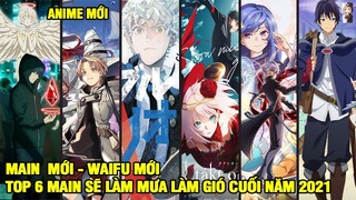 Top 6 Anh Main Của 6 Bộ Anime Mùa Thu 2021 - Mạnh Mẽ, Gái Xinh, Thông Minh Và Bá Đạo | Top Nhân Vật