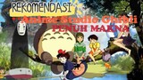 Rekomendasi anime studio ghibli, dijamin seru dan penuh makna!!