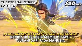 BELUM ADA YANG BISA MEMBUKTIKAN BAI TIAN ADALAH SEORANG IBLIS !! -ALUR THE ETERNAL STRIFE PART 15