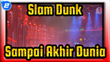 Slam Dunk | [Lagu Tema] "Sampai Akhir Dunia" Edisi Siaran Langsung TMEA_2