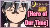 [Hero of Our Time] AMV