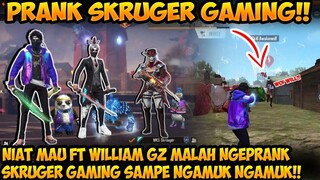 NIAT MAU FT WILLIAM GZ MALAH NGEPRANK SKRUGER GAMING SAMPAI DIA NGAMUK - NGAMUK!!!