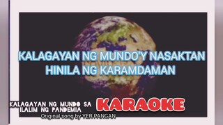 PANDEMIA SONG KARAOKE VERSION ||Kalagayan ng Mundo sa ilalim ng Pandemia YER PANGAN ORIGINAL