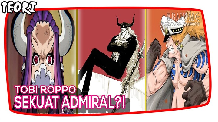 LEMAH/KUAT?! Inilah PERINGKAT Kekuatan TOBI ROPPO Sejauh Yang di Ketahui! No 1 Setara Admiral