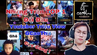 Những Trận Đấu TÓP 1 , Đối đầu Ngây Youtuber Triệu View GCaoThủ ! Cực Căng