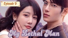 My Lethal Man Episode 9 Eng sub