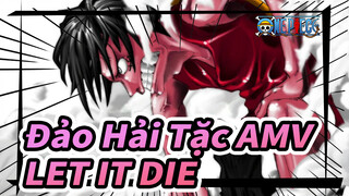 [Đảo Hải Tặc AMV] LET IT DIE