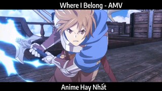 Where I Belong - AMV Hay Nhất