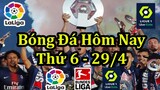 Lịch Thi Đấu Bóng Đá Hôm Nay 29/4 - La Liga & Bundesliga & Ligue 1 - Thông Tin Bảng Xếp Hạng