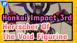 Honkai Impact 3rd
Herrscher Of 
The Void Figurine_2