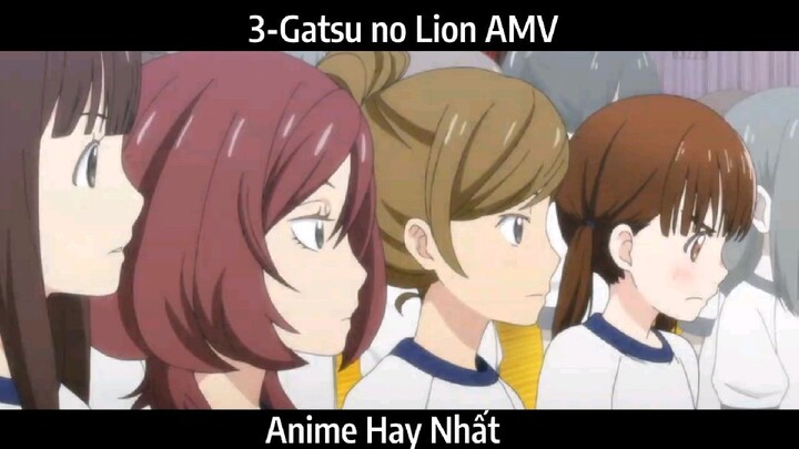 3-Gatsu no Lion AMV Hay Nhất