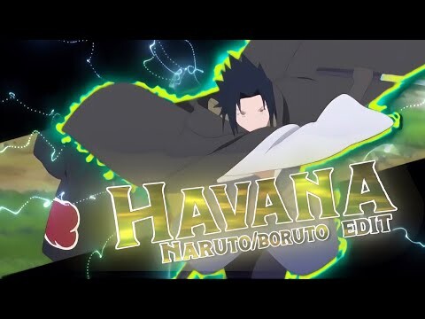 HAVANA - NARUTO/BORUTO [EDIT/AMV] + free preset and clips ?