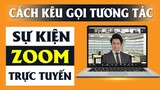 CÁCH KÊU GỌI TƯƠNG TÁC - Sự kiện trực tuyến ZOOM | Trainer Nguyễn Văn Minh