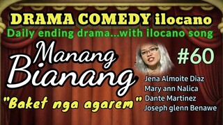 COMEDY DRAMA ilocano-MANANG BIANANG #60 "Baket nga agarem"