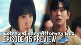 [ENG] Extraordinary Attorney Woo Ep 15 Preview & Spoiler | Eun Bin and Tae Oh still on the rocks