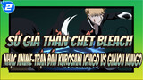 Sứ giả thần chết Bleach|[BLEACH Nhạc Anime] Trận đấu Kurosaki Ichigo vs Ginjou Kuugo_2