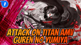 Guren no Yumiya | Hype / Anggaran Terbatas / Attack on Titan AMV_1