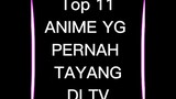 Top11 anime yg pernah tayang di tv