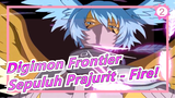 [Digimon Frontier/30fos] Mengenang Adegan Epik, Membakar Sepuluh Jiwa Prajurit - Fire!_2