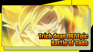 Trích đoạn DBZ Epic
Battle of Gods