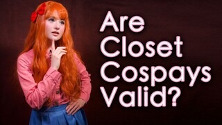 Let's Talk About Closet Cosplays | AnyaPanda