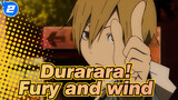 Durarara!|Fury and wind_2