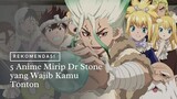 Mengedukasi, 5 Anime Mirip Dr  Stone yang Wajib Kamu Tonton