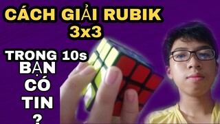 CÁCH GIẢI RUBIK 3x3 TRONG 10s BẠN CÓ TIN