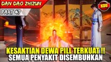 INILAH KEHEBATAN SEORANG DEWA PILL TERHEBAT DIDUNIA ! - ALUR CERITA DONGHUA #DDZZ PART 47