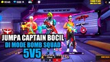 JUMPA CAPTAIN BOCIL DI MODE BOMB SQUAD 5V5! AUTO BOOYAH