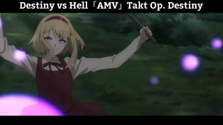 Destiny vs Hell「AMV」Takt Op. Destiny