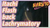 Itachi Flash back Lachrymatory
