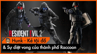 Phân tích HUNK | Resident Evil | Kẻ tội đồ và Sự diệt vong của thành phố Raccoon | Mọt Game