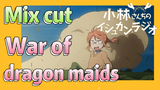 [Miss Kobayashi's Dragon Maid] Mix cut |  War of dragon maids
