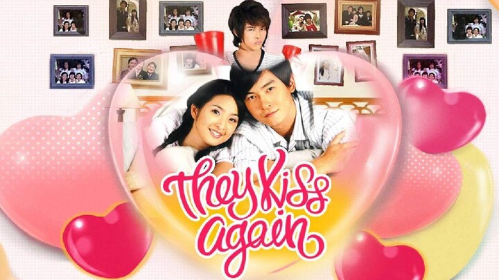 THEY KISS AGAIN 2007 [Eng.Sub] Ep19