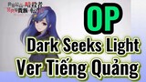 [Reincarnated Assassin]OP | Dark Seeks Light Ver Tiếng Quảng